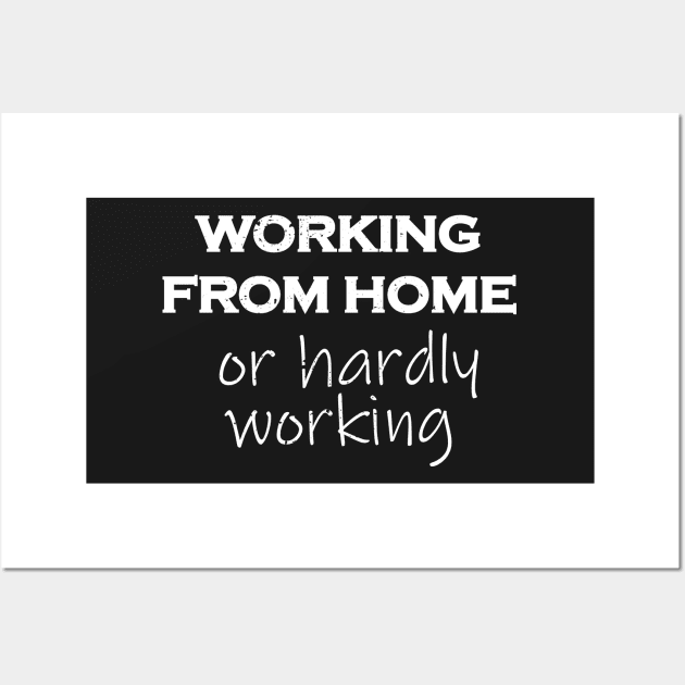 Working From Home Or Hardly Working Lockdown Wall Art by BraaiNinja